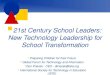 21st Century School Leaders: New Technology Leadership for School Transformation  Preparing Children for their Future  Global Forum for Technology