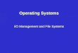 Operating Systems I/O Management and File Systems Operating Systems I/O Management and File Systems