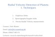 Radial Velocity Detection of Planets: I. Techniques 1. Keplerian Orbits 2.Spectrographs/Doppler shifts 3. Precise Radial Velocity measurements Contact: