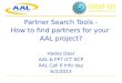 Partner Search Tools - How to find partners for your AAL project? Hadas Daar AAL & FP7 ICT NCP AAL Call 6 Info day 6/2/2013