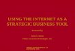 DEION ASSOCIATES & STRATEGIES, INC. 1 USING THE INTERNET AS A STRATEGIC BUSINESS TOOL Presented by: Mark S. Deion Deion Associates & Strategies, Inc
