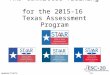 ARD Committee Training for the 2015-16 Texas Assessment Program Presented by ESC Region 11 Fort Worth, Texas Updated 11/4/15