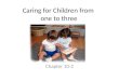 Caring for Children from one to three Chapter 10-2