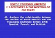 1 UNIT I: COLONIAL AMERICA 1.1 DISCOVERY & THE MEETING OF CULTURES #1: Analyze the relationship between the Indians of North America and the following