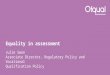 Equality in assessment Julie Swan Associate Director, Regulatory Policy and Vocational Qualification Policy