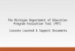 The Michigan Department of Education Program Evaluation Tool (PET) Lessons Learned & Support Documents