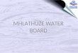 MHLATHUZE WATER BOARD 1. GRAPHICAL AREA OF SUPPLY 2