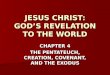 CHAPTER 4 THE PENTATEUCH, CREATION, COVENANT, AND THE EXODUS JESUS CHRIST: GOD’S REVELATION TO THE WORLD