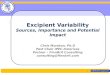 Excipient Variability Sources, Importance and Potential Impact Chris Moreton, Ph.D Past Chair IPEC-Americas Partner – FinnBrit Consulting consulting@finnbrit.com