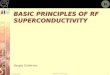 BASIC PRINCIPLES OF RF SUPERCONDUCTIVITY Sergio Calatroni 21 July, 2011SRF2011 Tutorials1