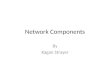 Network Components By Kagan Strayer. Network Components This presentation will cover various network components and their functions. The components that