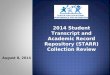 August 8, 2014 2014 Student Transcript and Academic Record Repository (STARR) Collection Review