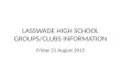 LASSWADE HIGH SCHOOL GROUPS/CLUBS INFORMATION Friday 21 August 2015