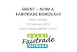 BRENT – NOW A FAIRTRADE BOROUGH! Peter Moore 21 February 2012 Brent Sustainability Forum