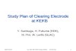 Study Plan of Clearing Electrode at KEKB Y. Suetsugu, H. Fukuma (KEK), M. Pivi, W. Lanfa (SLAC) 2007/12/191 ILC DR Mini Work Shop (KEK) 18-20 Dec