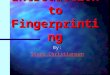Introduction to Fingerprinting By: Steve Christiansen