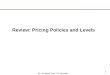 Dr. Yacheng Sun, UC Boulder 1 Review: Pricing Policies and Levels