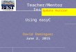 Teacher/Mentor Institute Using easyC David Dominguez June 2, 2015 Update Version
