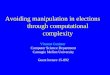 Avoiding manipulation in elections through computational complexity Vincent Conitzer Computer Science Department Carnegie Mellon University Guest lecture