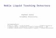 Noble Liquid Tracking Detectors Raphael Galea Columbia University Collaborators: B.Willis,J.Dodd, Y.Ju,M.Leltchouk…….…………………………….…Columbia University V.Radeka,P.Rehak,J.Sondericker,P.Takacs,V.Tcherniatine..………BNL