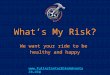 What’s My Risk? We want your ride to be healthy and happy 