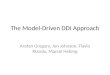 The Model-Driven DDI Approach Arofan Gregory, Jon Johnson, Flavio Rizzolo, Marcel Hebing