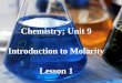 Chemistry; Unit 9 Introduction to Molarity Lesson 1