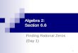 1 Algebra 2: Section 6.6 Finding Rational Zeros (Day 1)