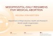 MISOPROSTOL-ONLY REGIMENS FOR MEDICAL ABORTION Department of Reproductive Health and Research World Health Organization Geneva HELENA VON HERTZEN