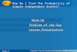 D3.a How Do I Find The Probability of Simple Independent Events? Course 3 Warm Up Warm Up Problem of the Day Problem of the Day Lesson Presentation Lesson