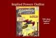 Implied Powers Outline Talk about “implied” powers