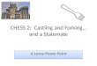 CHESS 2: Castling and Forking…and a Stalemate A Levoy Power Point