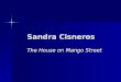 Sandra Cisneros The House on Mango Street. Discussion and Writing