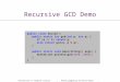 Introduction to Computer Science Robert Sedgewick and Kevin Wayne  Recursive GCD Demo public class Euclid { public static