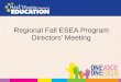 Regional Fall ESEA Program Directors’ Meeting. Morning Agenda Welcome & Updates Fiscal Hot Topics WV Educator Equity Plan Open Dialogue on Use of ESEA