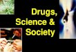 Drugs, Science & Society Physiology of Drug Abuse