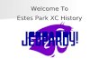 Welcome To Estes Park XC History Estes Park XC History Jeopardy $100 TeamIndividualsCoachesLeagueCO. XC $200 $300 $400 $500 $400 $300 $200 $100 $500
