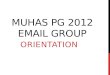 MUHAS PG 2012 EMAIL GROUP ORIENTATION. INVITATION