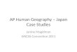 AP Human Geography – Japan Case Studies Janine Magidman WSCSS Convention 2011