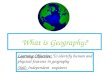 What is Geography? Learning Objective: To identify human and physical features in geography Skill: Independent enquirers
