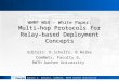 Daniel C. Schultz, ComNets, RWTH Aachen University WWRF WG4 – White Paper: Multi-hop Protocols for Relay- based Deployment Concepts Editors: D.Schultz,