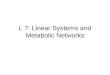 L 7: Linear Systems and Metabolic Networks. Linear Equations Form System