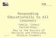 © 2010. TEA Responding Educationally to All Learners Family- School Partnerships: Key to the Success of Racially and Ethnically Diverse Students