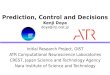 Prediction, Control and Decisions Kenji Doya doya@irp.oist.jp Initial Research Project, OIST ATR Computational Neuroscience Laboratories CREST, Japan