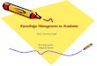 Knowledge Management in Academia Anuraag Gupta Mayank Kumar Prof. Purnima Singh