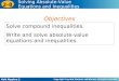 Holt Algebra 2 2-8 Solving Absolute-Value Equations and Inequalities Solve compound inequalities. Write and solve absolute-value equations and inequalities