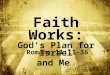 Faith Works: God’s Plan for Israel and Me Romans 11:11-36