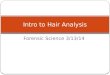 Forensic Science 3/13/14 Intro to Hair Analysis. No Drill – Drill Quiz For each date, write the drill (question and answer) and/or closure (answer only)