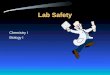 Lab Safety Chemistry I Biology I NSF North Mississippi GK-8 Why is Lab Safety Important? Lab safety is a major aspect of every lab based science class