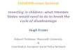 ChildONEurope Seminar Investing in children: what Member States would need to do to break the cycle of disadvantage Hugh Frazer Adjunct Professor, Maynooth